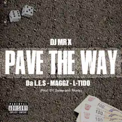 Pave the Way (feat. Maggz, L-Tido & Da L.E.S) - Single by DJ Mr X album reviews, ratings, credits