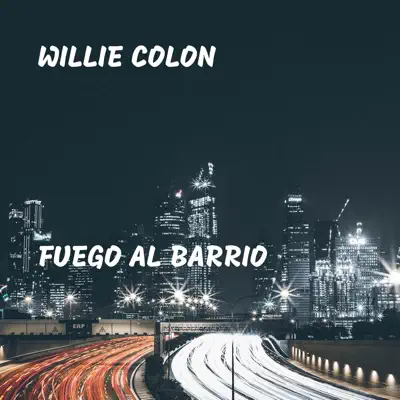 Fuego al Barrio - Single - Willie Colon