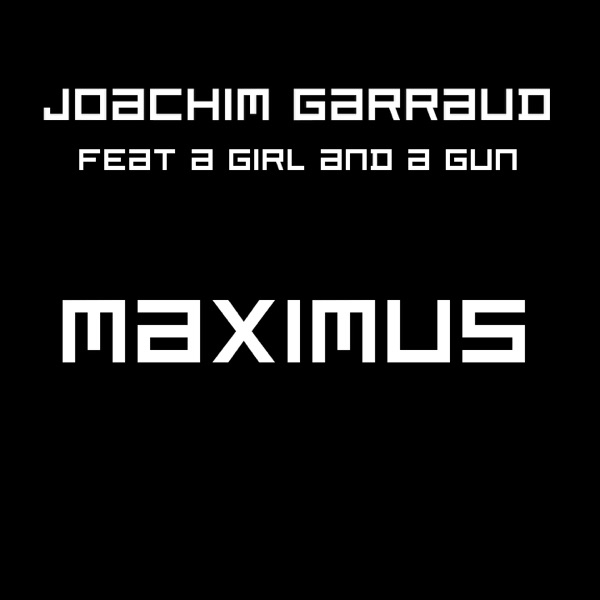 Maximus (feat. A Girl And A Gun) - Single - Joachim Garraud