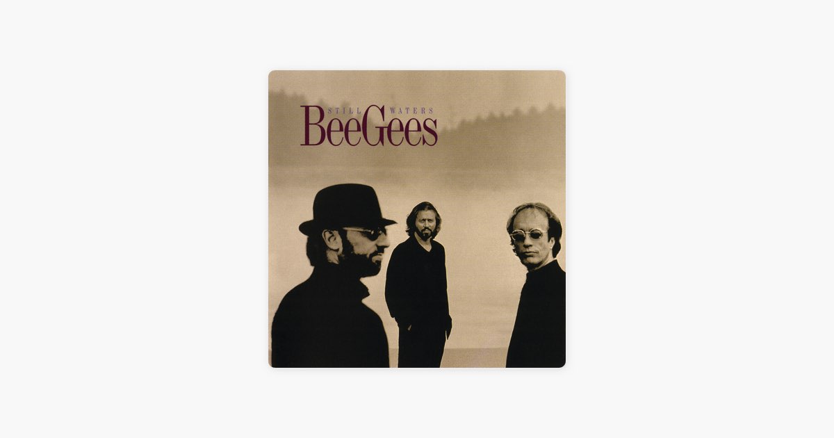 Still waters run deep. Still Waters Bee Gees. Bee Gees to whom it May concern.