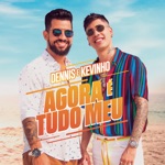 Dennis DJ & Kevinho - Agora é Tudo Meu