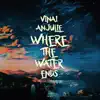 Where the Water Ends - Single album lyrics, reviews, download