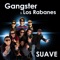 Suave (feat. Los Rabanes) - Gangster lyrics