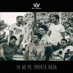 Ya No Me Importa Nada - Single - El Rey Manda Ya No Me Importa Nada - Single - El Rey Manda