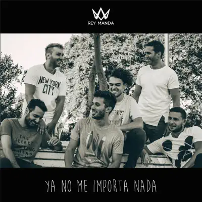 Ya No Me Importa Nada - Single - El Rey Manda