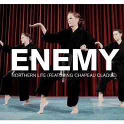 Enemy (Apoptygma Berzerk Remix) - Single [feat. Chapeau Claque] - Single - Northern Lite