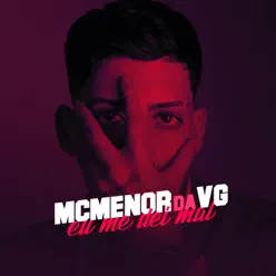 Eu Me Dei Mal - Single - MC Menor da VG Eu Me Dei Mal - Single - MC Menor da VG