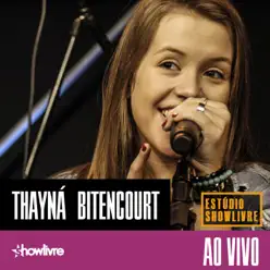 Thayná Bitencourt no Estúdio Showlivre, Vol. 1 (Ao Vivo) - EP - Thayná Bitencourt