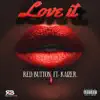 Love It (feat. Kaizer) - Single album lyrics, reviews, download