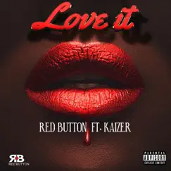 Love It (feat. Kaizer) - Single by RED BUTTON album reviews, ratings, credits