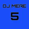 DJ Mere 5 album lyrics, reviews, download