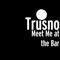 Meet Me at the Bar (feat. DJ Black Charm) - Trusno lyrics