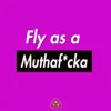 Fly As a Muthafucka (feat. Big Fricka, Big Bok, D Rocks, Mistah EQ, D Major & Scheme) - Single album lyrics, reviews, download