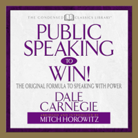 Dale Carnegie & Mitch Horowitz - Public Speaking to Win!: The Original Formula to Speaking with Power artwork