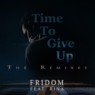 Is It Time To Give Up On Single >> Time To Give Up Feat Rina Single By Fridom On Apple Music Is It Time To Give Up On Single >> Time To Give Up Feat Rina Single By Fridom On Apple Music