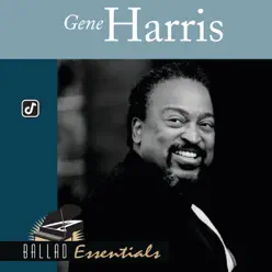 Ballad Essentials: Gene Harris - Gene Harris Ballad Essentials: Gene Harris - Gene Harris