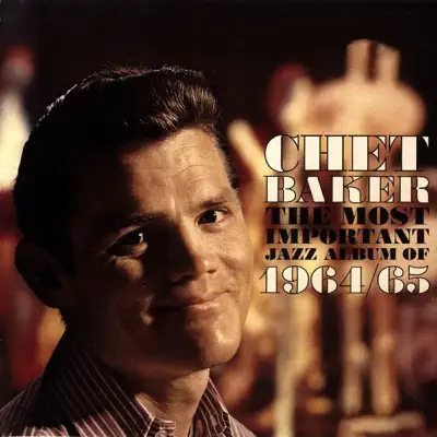 The Most Important Jazz Album of 1964/65 - Chet Baker The Most Important Jazz Album of 1964/65 - Chet Baker