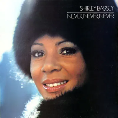 Never, Never, Never - Shirley Bassey