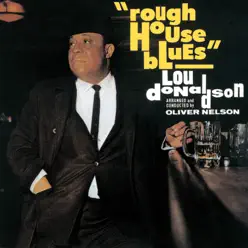 Rough House Blues - Lou Donaldson Rough House Blues - Lou Donaldson