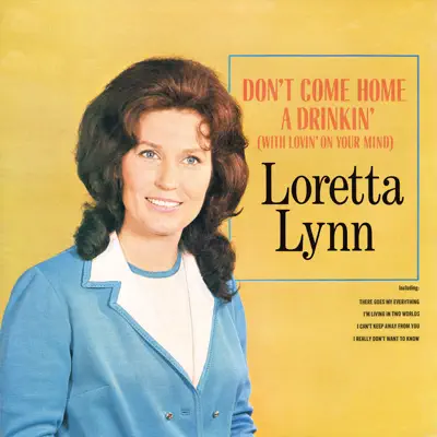 Don't Come Home a Drinkin' (With Lovin' On Your Mind) - Loretta Lynn