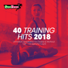 40 Training Hits 2018: Unmixed Compilation for Fitness & Workout 128 - 135 bpm/32 Count - Various Artists
