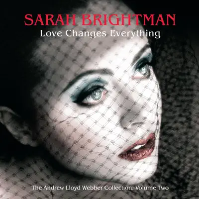 Love Changes Everything: The Andrew Lloyd Webber Collection, Vol. 2 - Sarah Brightman