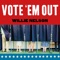 Willie Nelson - Vote 'em out