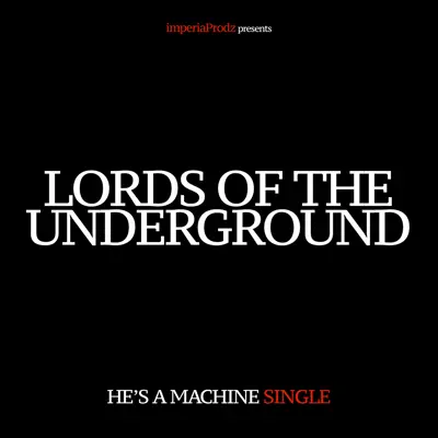 He's a Machine - Single - Lords of the Underground