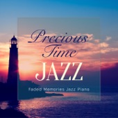 Precious Time Jazz - Faded Memories Jazz Piano artwork