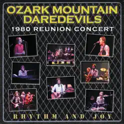 Rhythm and Joy: 1980 Reunion Concert - The Ozark Mountain Daredevils