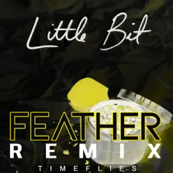 Little Bit (Feather Remix) - Single - Timeflies Little Bit (Feather Remix) - Single - Timeflies