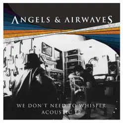 We Don't Need to Whisper Acoustic - EP - Angels & Airwaves