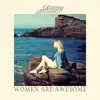 Women Are Awesome - Single album lyrics, reviews, download