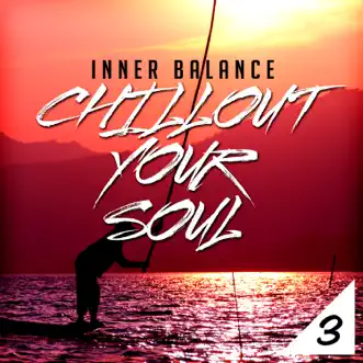 Inner Balance: Chillout Your Soul 3 by Various Artists album reviews, ratings, credits