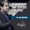 Mac Anderson: As Marcas de uma Casa Que Tem Jesus