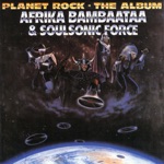 Afrika Bambaataa & The Soulsonic Force - Planet Rock