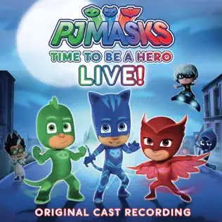 télécharger l'album PJ Masks - Time To Be A Hero Original Cast Recording