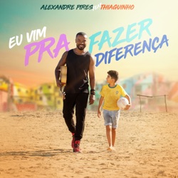 Alexandre Pires - Eu Vim pra Fazer Diferença (feat. Thiaguinho)