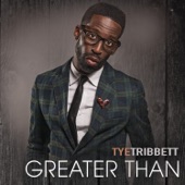 Tye Tribbett - Greater Than