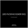 Forgabt (Jeg Fucking Elsker Dig) - Single