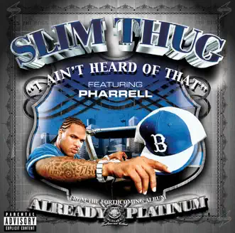 I Ain't Heard of That by Slim Thug featuring Pharrell Williams song reviws