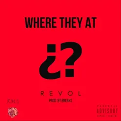 Where They At? - Single - Revol Where They At? - Single - Revol