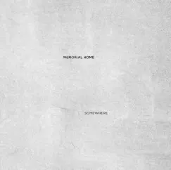 Somewhere (feat. Kasst & AWB) by Memorial Home album reviews, ratings, credits