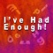 I've Had Enough - Chris Rendall lyrics