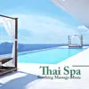 Thai Spa - Soothing Massage Music, Relaxing Zen Music for Thai Body Massage, Massage Salon, Massage Therapy, album lyrics, reviews, download