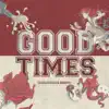 Stream & download Good Times (GOLDHOUSE Remix) - Single
