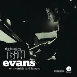 The Definitive Bill Evans On Riverside and Fantasy - Bill Evans