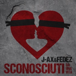 J-AX - Sconosciuti da una vita