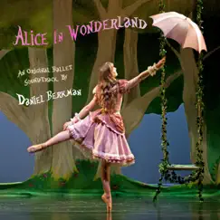 Alice in Wonderland (Original Ballet Soundtrack) by Daniel Berkman album reviews, ratings, credits