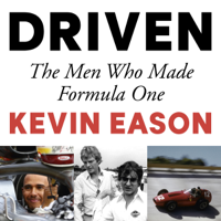 Kevin Eason - Driven: The Men Who Made Formula One (Unabridged) artwork